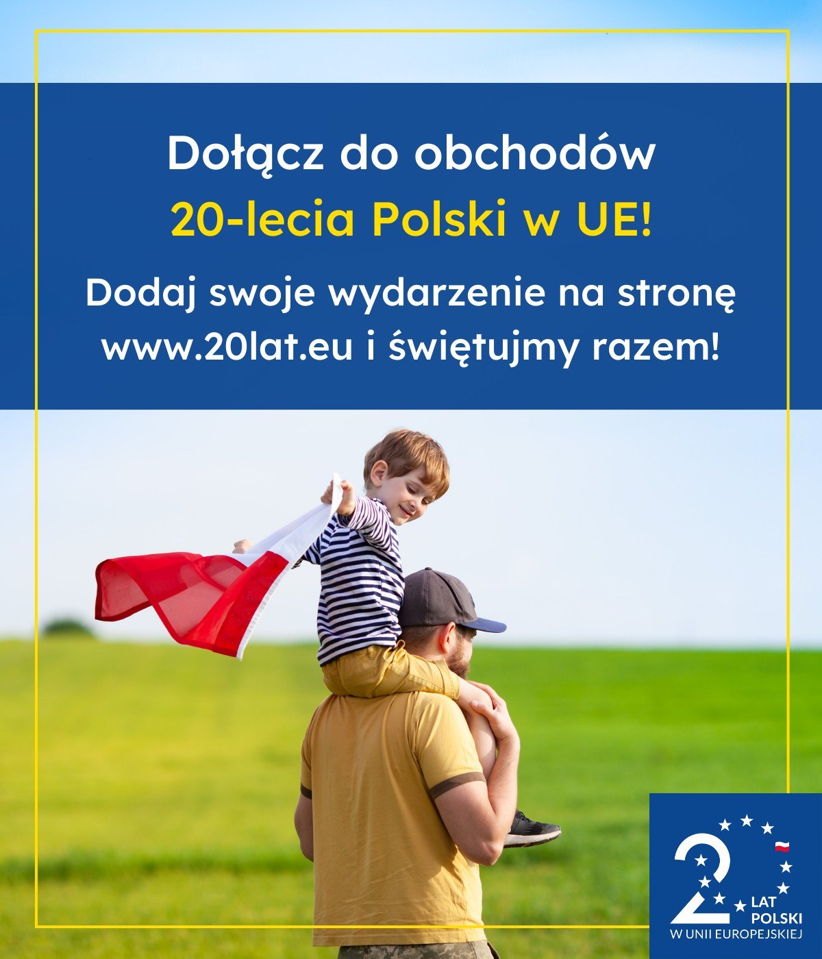 Grafika ozdobna zawierająca tekst: Dołącz do obchodów 20-lecia Polski w UE! Dodaj swoje wydarzenie na stronę www.20lat.eu i świętujmy razem!