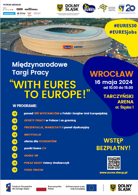 Plakat ozdobny zawierający treść: Międzynarodowe Targi Pracy "With EURES to Europe". Wrocław 16ego maja od 10.00.do 15.00 Tarczyński Arena aleja Śląska 1. W programie: ponad 100 wystawców z Polski i krajów Unii Europejskiej, oferty pracy w Polsce i za granicą, prezentacje, warsztaty i panel dyskusyjny, instytucje, oferty dla studentów, punkt ksero CV, gogle VR, pokaz mody Estery Grabarczyk, food trucki. Wstęp bezpłatny!