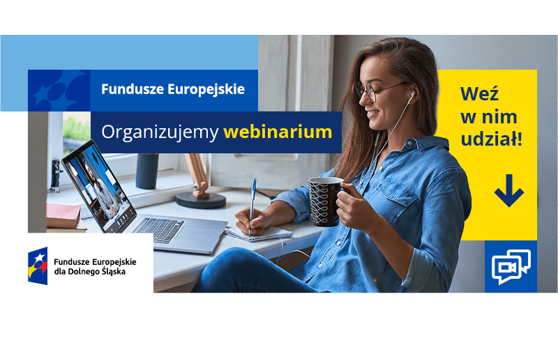 Grafika ozdobna zawierająca treść: Fundusze Europejskie. Organizujemy Webinarium. Weź w nim udział!